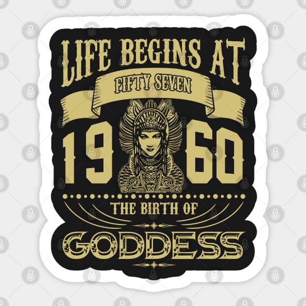 Life begins at Fifty Seven 1960 the birth of Goddess! Sticker by variantees